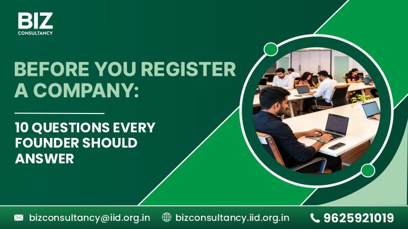 Before You Register a Company: 10 Questions Every Founder Should Answer